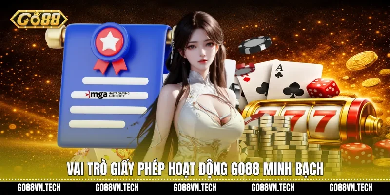 Vai trò Giấy phép hoạt động Go88 minh bạch
